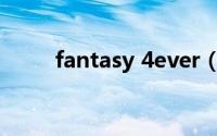 fantasy 4ever（Girl Fantasy 4）